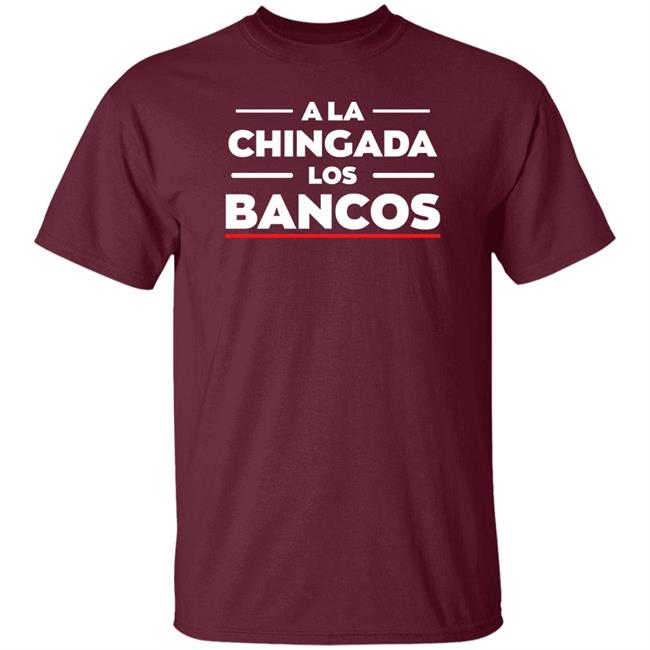 Max Keiser Bitcoin Pioneer A La Chingada Los Bancos Shirt