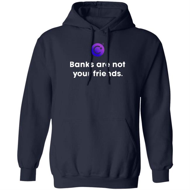 Banks Are Not Your Friends T Shirt Celsius Network Usa Strong Store