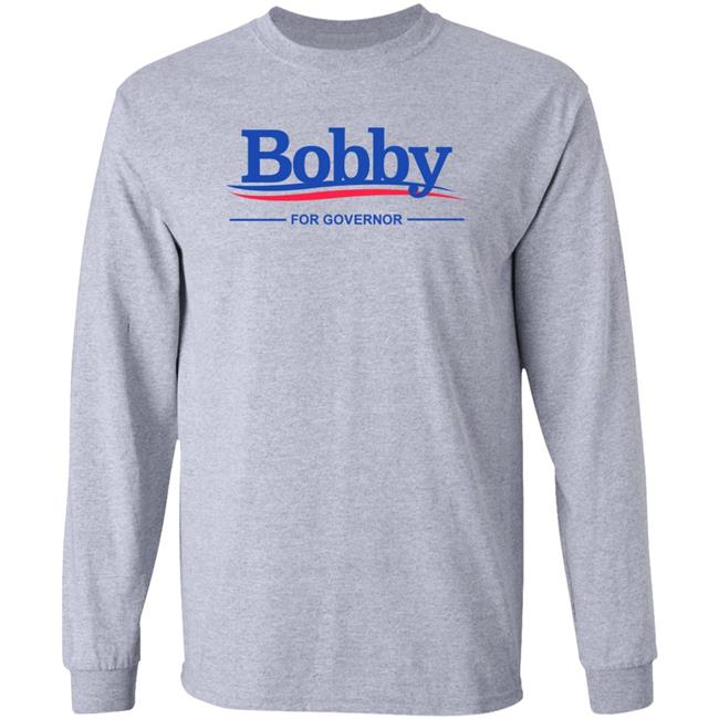 Bobby For Governor Shirt Sidetalknyc