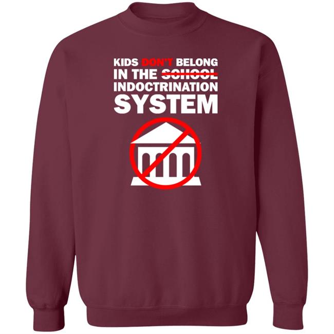 Kids Don't Belong In The School Indoctrination System Shirt Luke Rudkowsk The Best Political Shirts Store