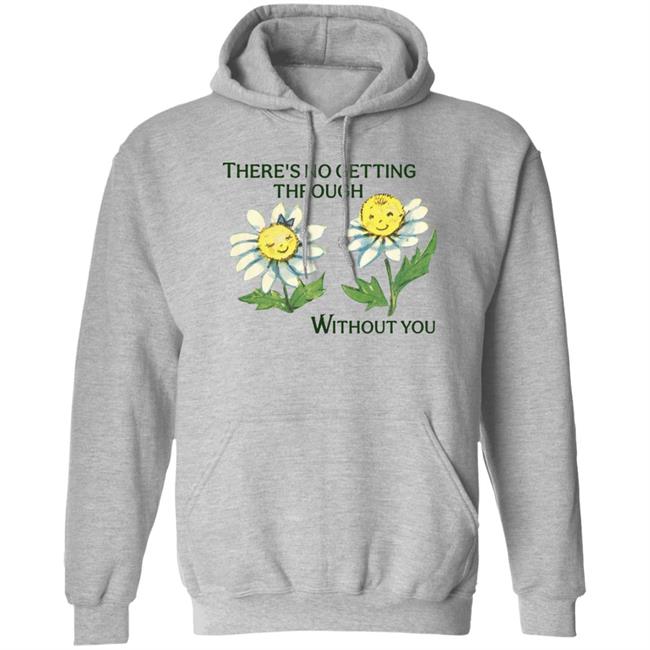 Allyne There's No Getting Through Without You Shirt