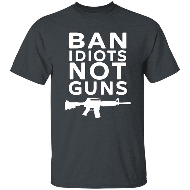 Ban Idiots Not Guns Shirt Jarrod Fisher