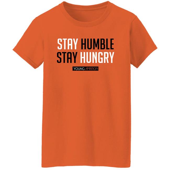 Young Ambition Merch Myth Stay Hungry Stay Humble Shirt