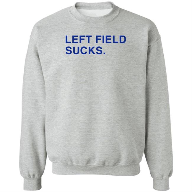Obvious Shirts Store Left Field Sucks Shirt