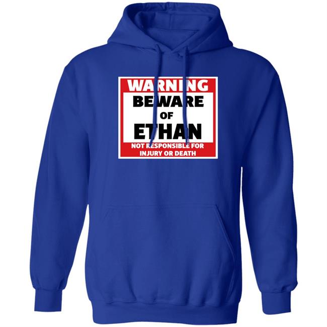 Crumblet Warning Beware Of Ethan Not Responsible For Injury Or Death Shirt