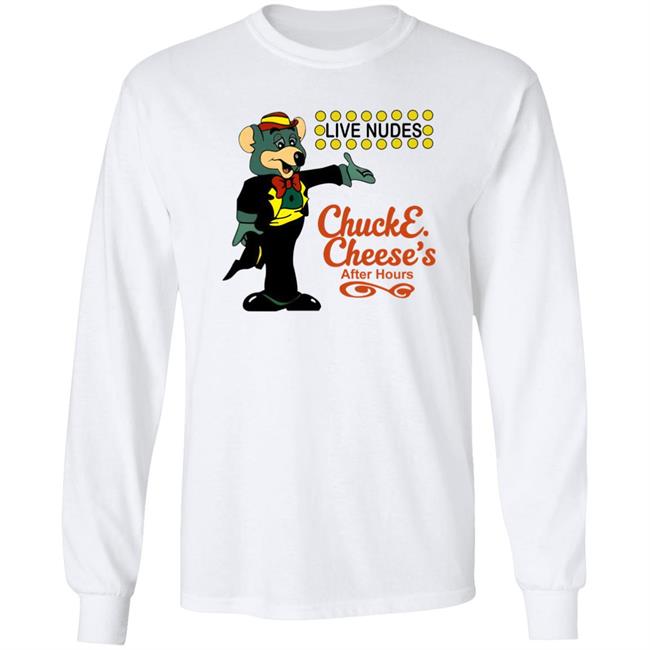 Shirts That Go Hard The Good Shirts Merch Live Nudes Chucke Cheese's After Hours Shirt