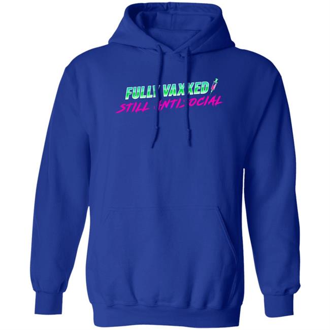 Rob Sheridan Fully Vaxxed Still Antisocial Shirt