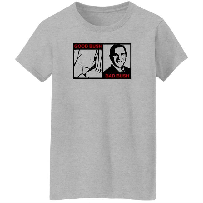 Jameenotjamiex Good Bush Bad Bush Shirt
