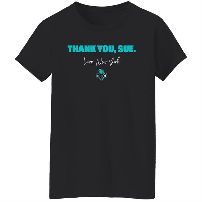 Thank You, Sue. Love New York Shirt Just Women’s Sports New York Liberty