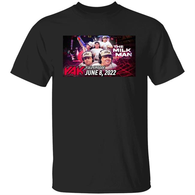 The Milk Man Tj Hitchings Yak Full Episode June 8 2022 Shirt BarstoolBigCat TJ #CHOP