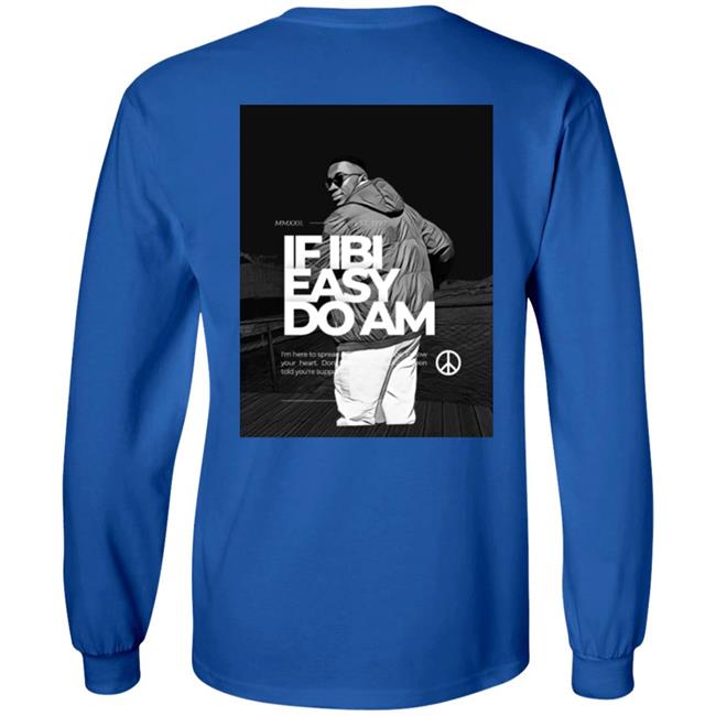 If Ibi Easy Do Am Shirt Kalyjay