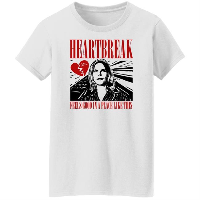 Heartbreak Feels Good In A Place Like This Shirt Heartbreak Feels Good Movies T-Shirt Adam Moussa Piss Angeles Merch