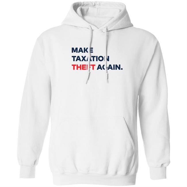 Ap4liberty Shop Make Taxation Theft Again Shirt