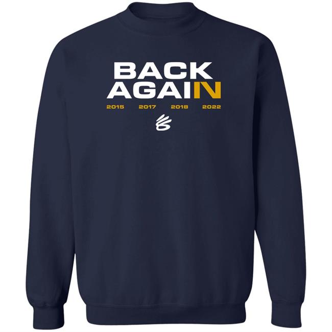 Stephen Curry Back Again 2015 2017 2018 2022 Shirt Golden State Warriors