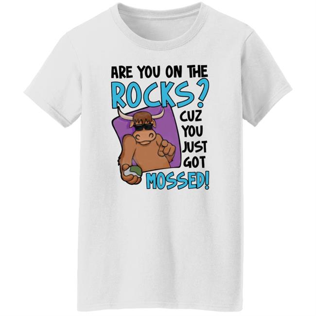 Barstool Sports Store Are You On The Rocks Cuz You Just Got Mossed Shirt Yak Mossed Tee Shirt