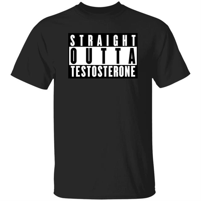Straight Outta Testosterone Shirt I am Ken