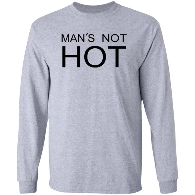 Man's Not Hot Shirt Shirts That Go Hard