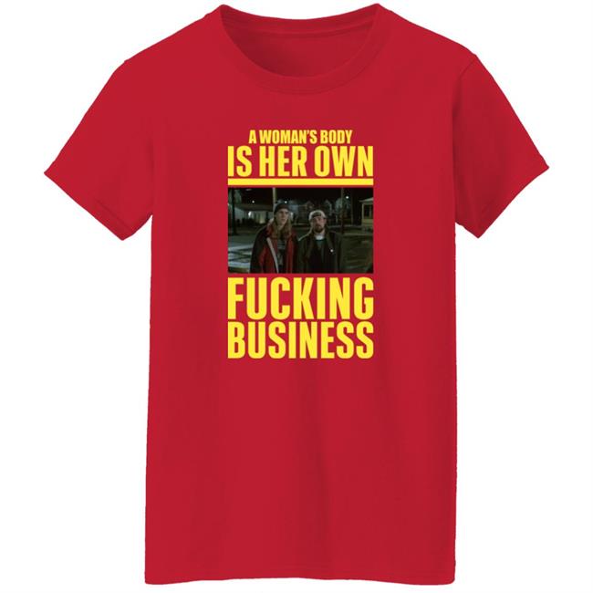 A Woman's Body Is Her Own Fucking Business Shirt Kevinsmith