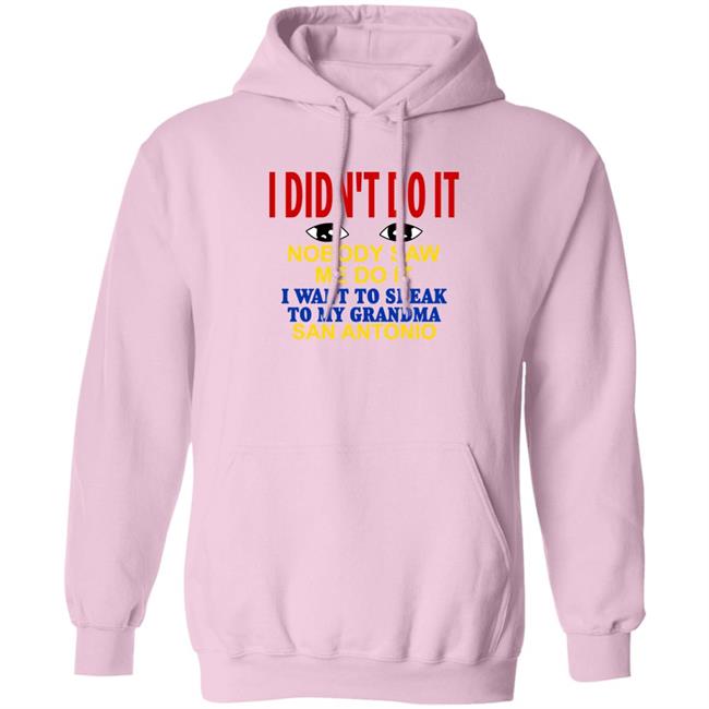 Shirts With Threatening Auras I Didn't Do It Nobody Saw Me Do It I Want To Speak To My Grandma San Antonio Shirt