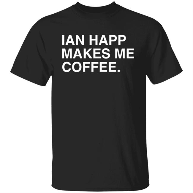Ian Happ Makes Me Coffee Shirt Obviousshirts Store