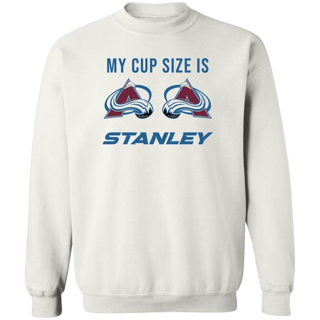 Katie Gaus My Cup Size Is Colorado Avalanche Stanley Shirt Go Avs Go