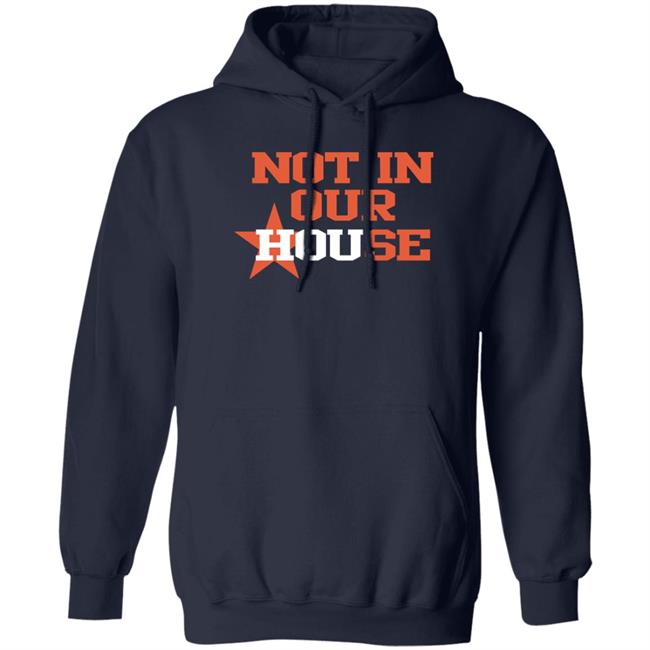 Not In Our House Shirt Houston Astros