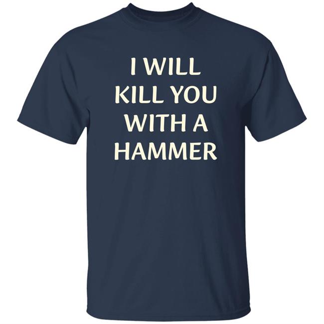 Lucca Luccainternational Merch I Will Kill You With A Hammer Shirt