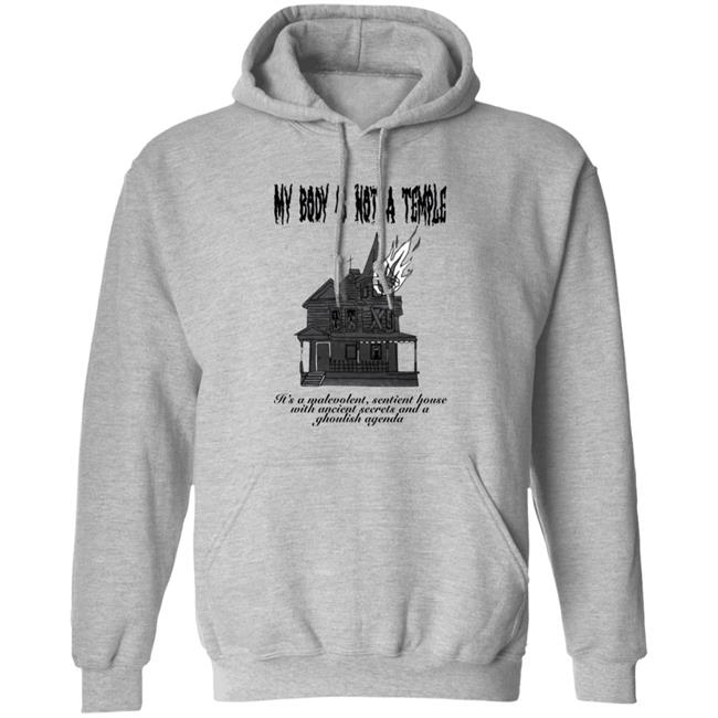 My Body Is A Haunted House Shirt My Body Is Not A Temple Its A Malevolent Sentient House Shirt Mackenzie Bartlett