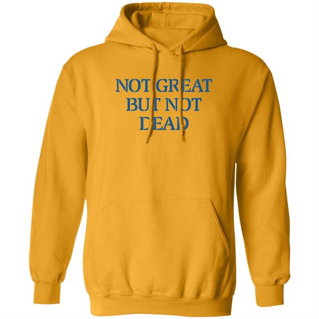 Not Great But Not Dead Shirt Eric Smith