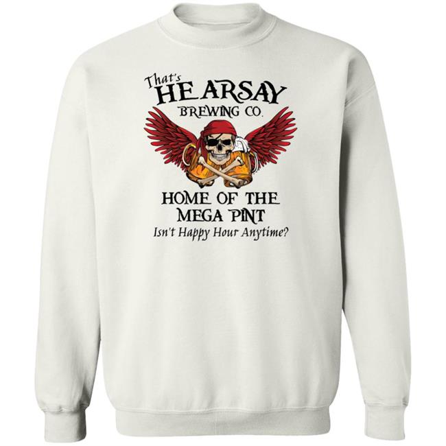 Johnny Depp That's Hearsay Brewing Co Home Of The Mega Pint Isn't Happy Hour Anytime Shirt Bikerchickzx-6R