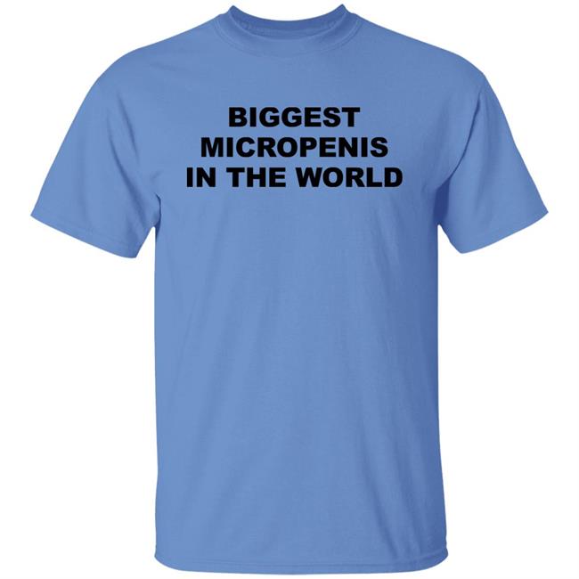 Shirts That Go Hard Merch Biggest Micropenis In The World Shirt
