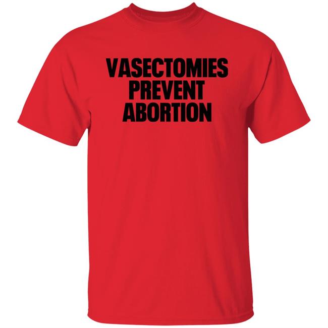 Roe v. Wade Vasectomies Prevent Abortion Shirt New York Post