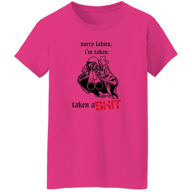 Haunted Starbucks Merch Sorry Ladies I'm Taken Badass Skeleton Taken A Shit Shirt Recovered File