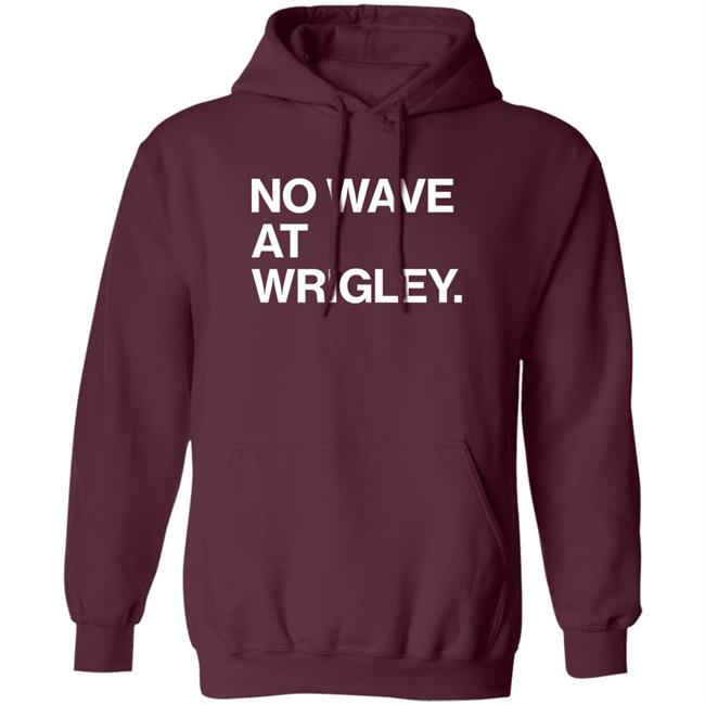 Obvious Shirts Store No Wave At Wrigley Shirt