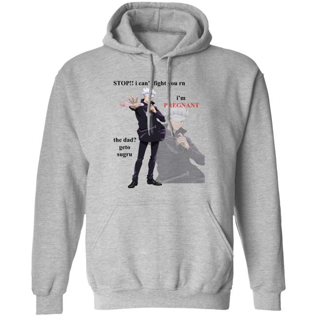 Foul Getoswrongs Stop I Can't Fight You Rn I'm Pregnat Satoru Shirt Pregnant Gojo Satoru Shirt