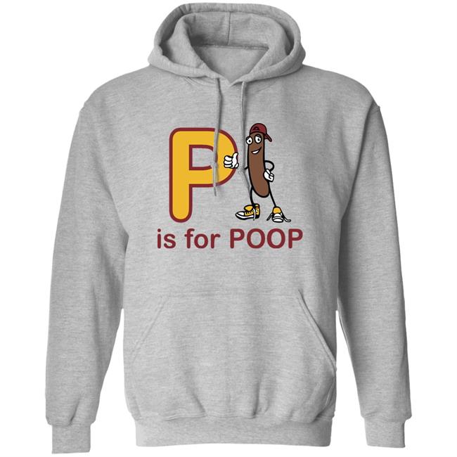 Shirts With Threatening Auras P Is For Poop Shirt Shirts