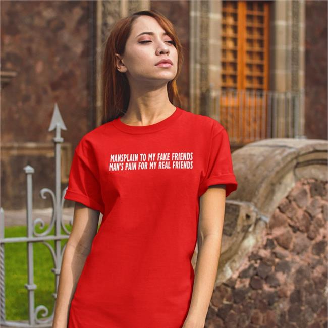 Mansplain To My Fake Friends Sweatshirt Good Shirts Store