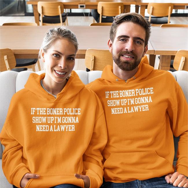 Shirtsthatgohard Shirts That Go Hard Merch If The Boner Police Show Up I'm Gonna Need A Lawyer Shirt