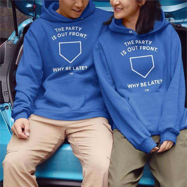 Charlie Manuel The Party Is Out Front Why Be Late T Shirts