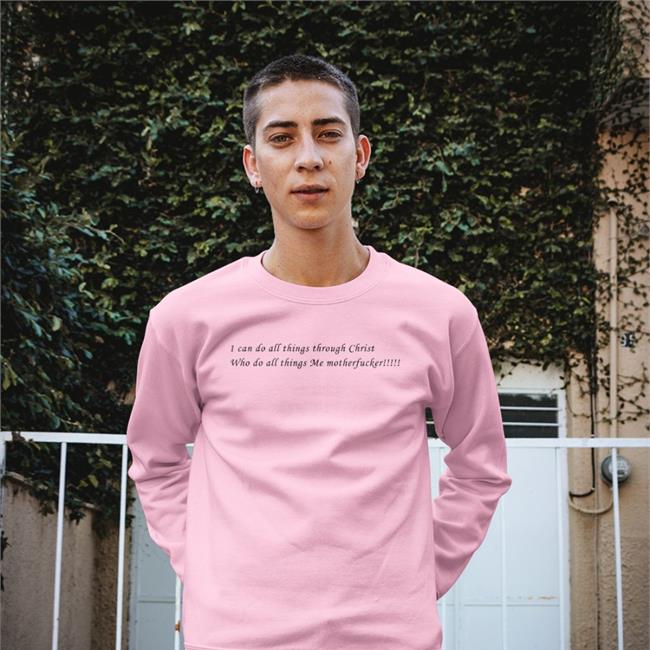 I Can Do All Things Through Christ Who Strengthens Me Motherfucker Tee Shirt Shirts That Go Hard
