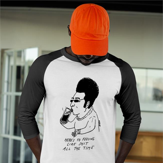Here's To Feeling Like Shit All The Time Long Sleeve T Shirt Matt Gray
