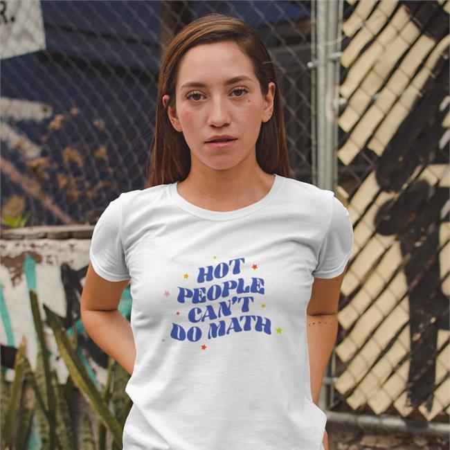 Dumphim Merch Hot People Can't Do Math Shirt