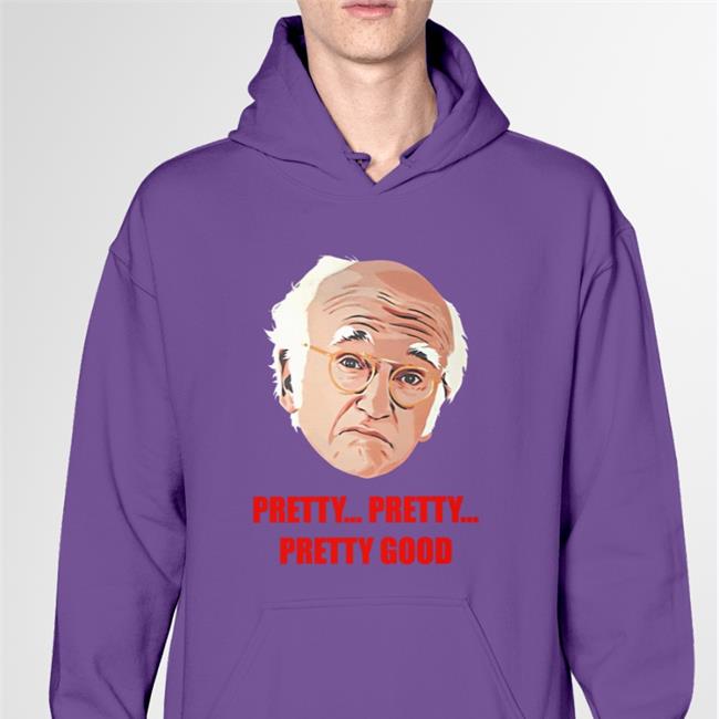 Homelesspimp Pretty Pretty Pretty Good Hoodie Larry David