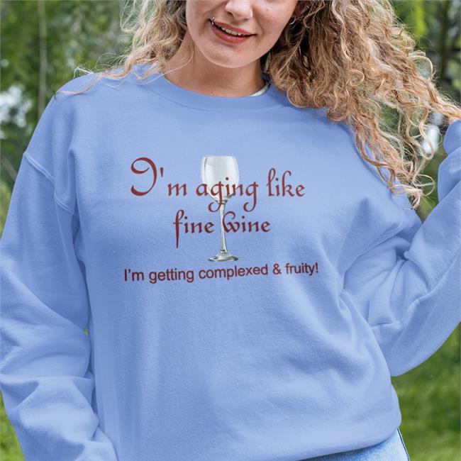 I'm Aging Like Fine Wine Hoodie