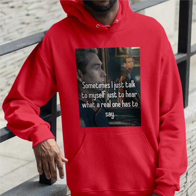 Quotes That Go Hard Quotesg0hard Sometimes I Just Talk To Myself Just To Hear What A Real One Has To Say Shirt