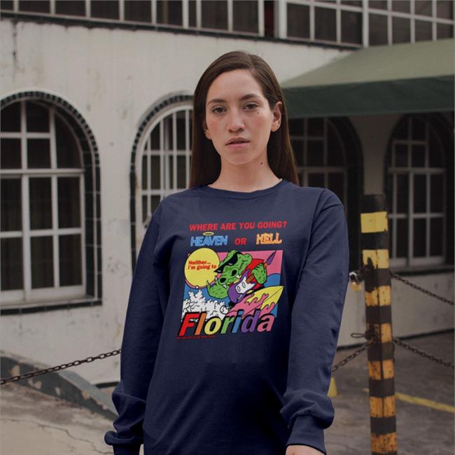 Lucca Where Are You Going Heaven Or Hell Florida Shirt