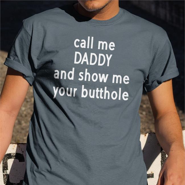 Call Me Daddy And Show Me Your Butthole Hoodie
