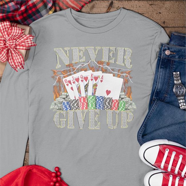 Hardshirts Poker Never Give Up Shirt