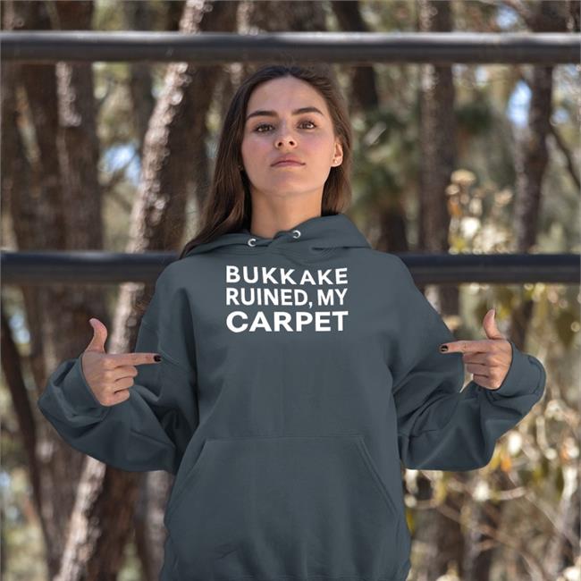 Bukkake Ruined My Carpet Hoodie