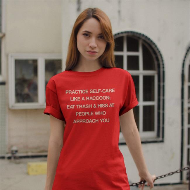 Practice Self Care Like A Raccoon Eat Trash & Hiss At People Who Approach You Hoodie Todd Kenreck